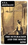 The Nutcracker and the Mouse King - E.T.A. Hoffmann - 8596547004172