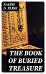 The Book of Buried Treasure - Ralph D. Paine - 8596547005179