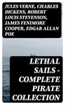 Lethal Sails - Complete Pirate Collection - Jules Verne ; Charles Dickens ; Robert Louis Stevenson ; James Fenimore Cooper ; Edgar Allan Poe ; William Hope Hodgson ; Charles Kingsley ; Howard Pyle ; Jack London ; Arthur Conan Doyle ; Walter Scott ; Alexandre Dumas ; Frederick Marryat ; Washington I - 8596547005216