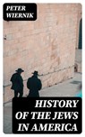 History of the Jews in America - Peter Wiernik ; Sadie Whitlock - 8596547005285