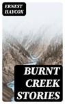 Burnt Creek Stories - Ernest Haycox - 8596547006039