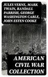 American Civil War Collection - Jules Verne ; Mark Twain ; Randall Parrish ; George Washington Cable ; John Esten Cooke ; Edward Robins ; John William De Forest ; Ambrose Bierce ; Mary Johnston ; Winston Churchill ; Edward Everett Hale ; Charles King ; Natalie Sumner Lincoln ; Stephen C - 8596547006602