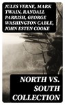 North vs. South Collection - Jules Verne ; Mark Twain ; Randall Parrish ; George Washington Cable ; John Esten Cooke ; Edward Robins ; John William De Forest ; Ambrose Bierce ; Winston Churchill ; Edward Everett Hale ; Charles King ; Natalie Sumner Lincoln ; Charles Carleton Coffin ; - 8596547006701