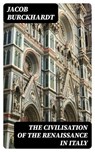 The Civilisation of the Renaissance in Italy - Jacob Burckhardt - 8596547010128