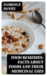 Food Remedies: Facts About Foods And Their Medicinal Uses - Florence Daniel ; Nora Caldwell - 8596547011002