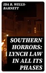 Southern Horrors: Lynch Law in All Its Phases - Ida B. Wells-Barnett - 8596547011255