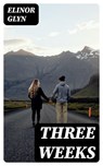 Three Weeks - Elinor Glyn - 8596547012191