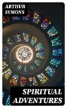 Spiritual Adventures - Arthur Symons - 8596547012672