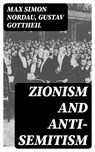 Zionism and Anti-Semitism - Max Simon Nordau ; Gustav Gottheil - 8596547012801