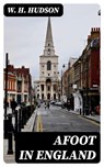 Afoot in England - W. H. Hudson - 8596547013723