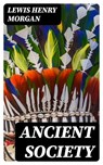 Ancient Society - Lewis Henry Morgan - 8596547015130
