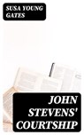 John Stevens' Courtship - Susa Young Gates - 8596547017356