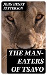 The Man-Eaters of Tsavo - John Henry Patterson - 8596547021476