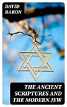 The Ancient Scriptures and the Modern Jew - David Baron - 8596547023005
