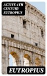 Eutropius - Active 4th century Eutropius - 8596547024231