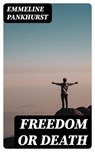 Freedom or death - Emmeline Pankhurst - 8596547027270