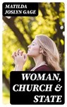 Woman, Church & State - Matilda Joslyn Gage - 8596547029489
