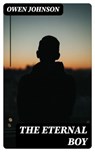 The Eternal Boy - Owen Johnson - 8596547044888