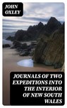 Journals of Two Expeditions into the Interior of New South Wales - John Oxley ; Sophia Farnsworth - 8596547046608