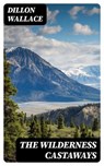 The Wilderness Castaways - Dillon Wallace - 8596547049043