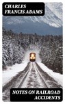 Notes on Railroad Accidents - Charles Francis Adams - 8596547052340