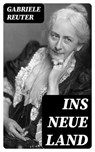 Ins neue Land - Gabriele Reuter - 8596547069799