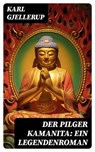 Der Pilger Kamanita: Ein Legendenroman - Karl Gjellerup - 8596547074137
