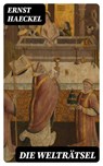 Die Welträtsel - Ernst Haeckel - 8596547076957