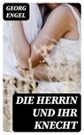 Die Herrin und ihr Knecht - Georg Engel - 8596547077565