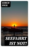 Seefahrt ist not! - Gorch Fock - 8596547078074