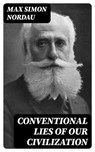 Conventional Lies of our Civilization - Max Simon Nordau - 8596547087007