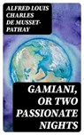 Gamiani, or Two Passionate Nights - Alfred Louis Charles de Musset-Pathay ; Bret Alden - 8596547099444