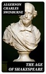 The Age of Shakespeare - Algernon Charles Swinburne - 8596547124153