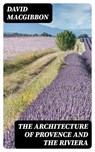 The Architecture of Provence and the Riviera - David MacGibbon - 8596547144540
