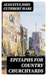 Epitaphs for Country Churchyards - Augustus John Cuthbert Hare - 8596547157496