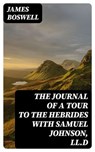 The Journal of a Tour to the Hebrides with Samuel Johnson, LL.D - James Boswell - 8596547171133