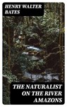 The Naturalist on the River Amazons - Henry Walter Bates ; Cooper Black - 8596547171348