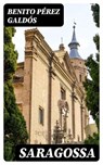 Saragossa - Benito Pérez Galdós - 8596547171546