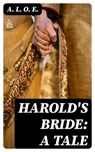 Harold's Bride: A Tale - A. L. O. E. - 8596547178767