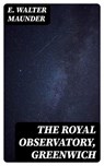 The Royal Observatory, Greenwich - E. Walter Maunder - 8596547207801