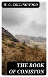 The Book of Coniston - W. G. Collingwood - 8596547220091