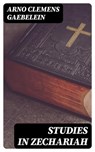 Studies in Zechariah - Arno Clemens Gaebelein ; Jackson Price - 8596547221302