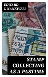 Stamp Collecting as a Pastime - Edward J. Nankivell ; Jackson Price - 8596547223306