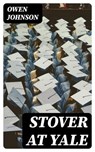 Stover at Yale - Owen Johnson - 8596547224785