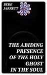 The Abiding Presence of the Holy Ghost in the Soul - Bede Jarrett - 8596547228172