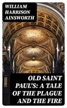 Old Saint Paul's: A Tale of the Plague and the Fire - William Harrison Ainsworth - 8596547231196