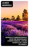 Boswell's Correspondence with the Honourable Andrew Erskine, and His Journal of a Tour to Corsica - James Boswell - 8596547235460