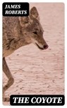 The Coyote - James Roberts - 8596547239093
