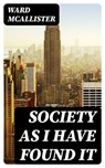 Society as I Have Found It - Ward McAllister - 8596547248194