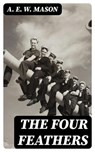 The Four Feathers - A. E. W. Mason - 8596547305156